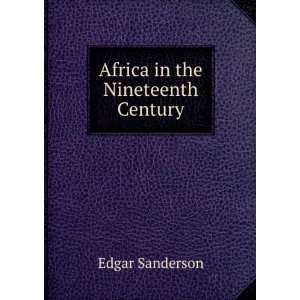  Africa in the Nineteenth Century Edgar Sanderson Books
