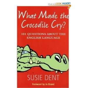  What Made The Crocodile Cry? 101 Questions about the 
