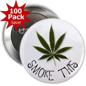 SMOKE THIS Marijuana Pot Leaf 100 Pack of 2.25 inch Pinback Button 