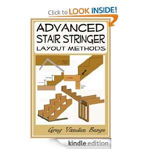 Advanced Stair Stringer Layout Methods Greg Vanden Berge  