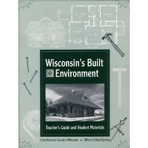  Wisconsins Built Environment; Teachers Guide and Student 