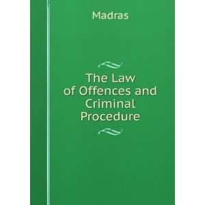  The Law of Offences and Criminal Procedure Madras Books