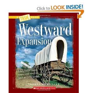 Westward Expansion (True Books Westward Expansion) Teresa Domnauer 
