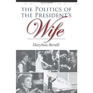  The Politics of the Presidents Wife (Joseph V. Hughes Jr 