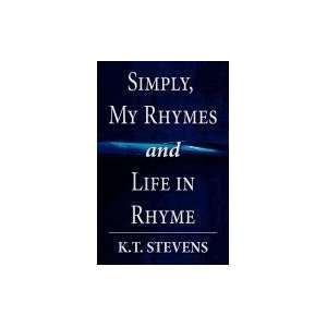  Simply, My Rhymes and Life in Rhyme (9781462637089) K.T 