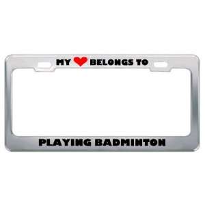  My Heart Belongs To Playing Badminton Hobby Hobbies Metal 