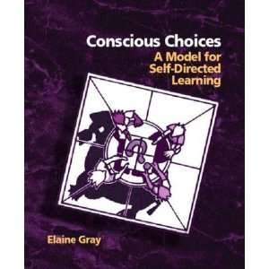  Conscious Choices A Model for Self Directed Learning 