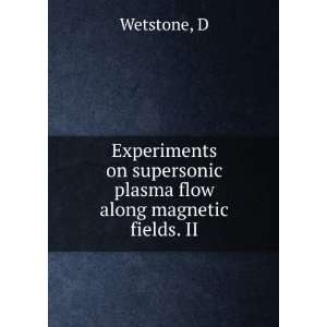   on supersonic plasma flow along magnetic fields. II D Wetstone Books