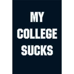  My College Sucks Poster 24 x 36 Aprox.