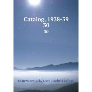   Catalog, 1938 39. 30 Eastern Kentucky State Teachers College Books