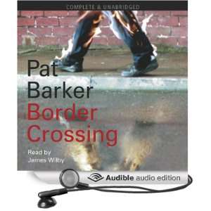   Crossing (Audible Audio Edition) Pat Barker, James Wilby Books