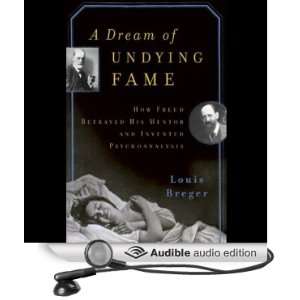  A Dream of Undying Fame How Freud Betrayed His Mentor and 