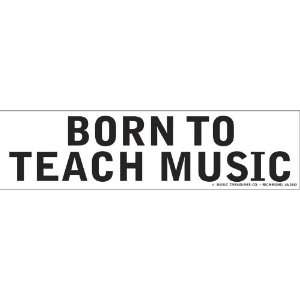  Born To Teach Music Bumper Sticker