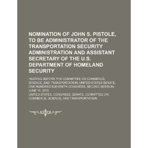   John S. Pistole (9781234605056): United States. Congress. Senate