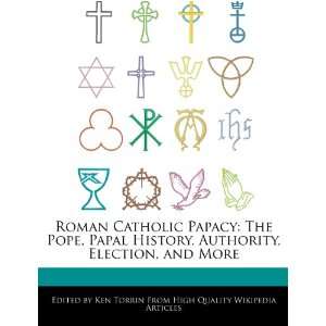  Roman Catholic Papacy The Pope, Papal History, Authority 