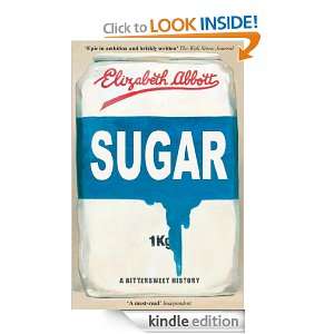 Sugar A Bittersweet History Elizabeth Abbott  Kindle 