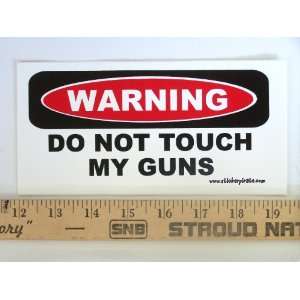  * Magnet* Warning Do Not Touch My Guns Magnetic Bumper 