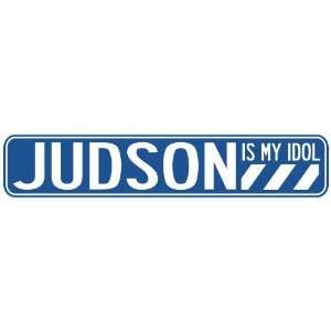   JUDSON IS MY IDOL STREET SIGN