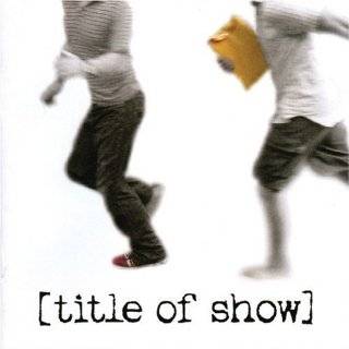 title of show] (2006 Original Off Broadway Cast) by Jeff Bowen