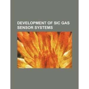   of SiC gas sensor systems (9781234252625): U.S. Government: Books