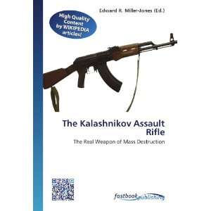  The Kalashnikov Assault Rifle The Real Weapon of Mass 