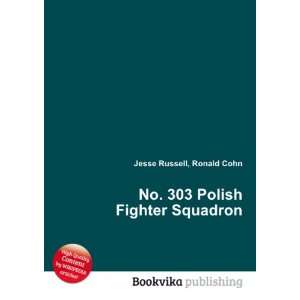  No. 303 Polish Fighter Squadron Ronald Cohn Jesse Russell 