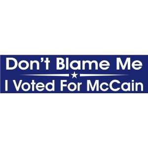  Dont Blame Me I Voted For McCain Bumper Sticker 