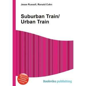  Suburban Train/Urban Train Ronald Cohn Jesse Russell 
