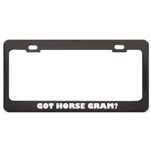 Got Horse Gram? Eat Drink Food Black Metal License Plate Frame Holder 
