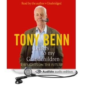   Letters to My Grandchildren (Audible Audio Edition) Tony Benn Books