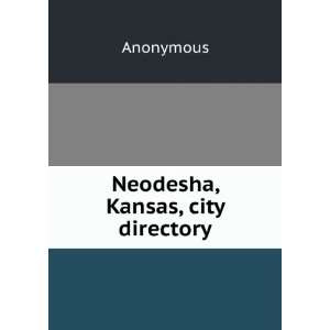  Neodesha, Kansas, city directory Anonymous Books