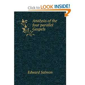  Analysis of the four parallel Gospels Edward Salmon 