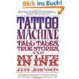 Tattoo Machine Tall Tales, True Stories, and My Life in Ink von Jeff 