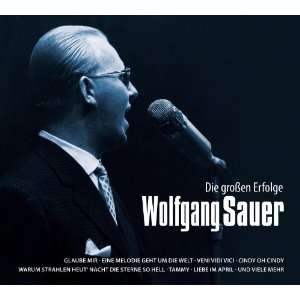 Wolfgang Sauer Die großen Erfolge Wolfgang Sauer  Musik