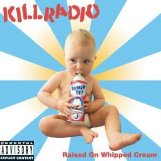 Raised on Whipped Cream Killradio