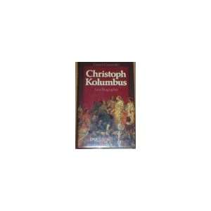 Christoph Kolumbus. Eine Biographie  Gianni Granzotto 
