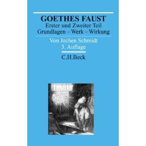 Goethes Faust Erster und Zweiter Teil. Grundlagen   Werk   Wirkung 