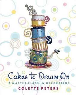 Cakes to Dream On. by Colette Peters. Hardcover  