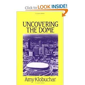  Uncovering the Dome [Paperback] Amy Klobuchar Books