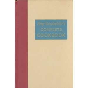  Amy Vanderbilts Complete Cookbook: Amy Vanderbilt, Andrew 