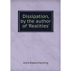   Dissipation, by the author of Realities. Anne Raikes Harding Books