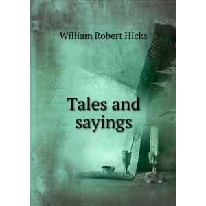  Tales and sayings William Robert Hicks Books