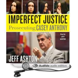 Imperfect Justice Prosecuting Casey Anthony [Unabridged] [Audible 