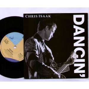  CHRIS ISAAK   DANCIN   7 VINYL / 45 CHRIS ISAAK Music