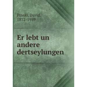    Er lebt un andere dertseylungen David, 1872 1959 Pinski Books