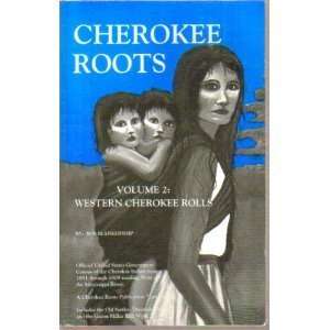   Roots Volume 2 Western Cherokee Rolls Bob Blankenship Books