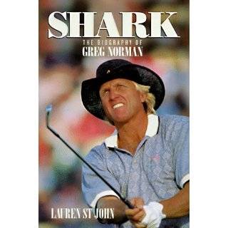 Shark The Biography of Greg Norman by Lauren St. John (Apr 1998)