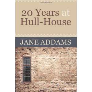  20 Years at Hull House [Paperback] Jane Addams Books