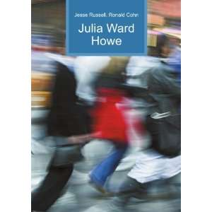 Julia Ward Howe Ronald Cohn Jesse Russell  Books