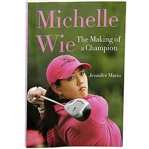 Michelle Wie   The Making of a Champion 